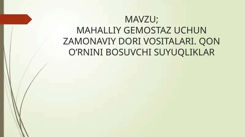 MAHALLIY GEMOSTAZ UCHUN ZAMONAVIY DORI VOSITALARI. QON O’RNINI BOSUVCHI SUYUQLIKLAR 1