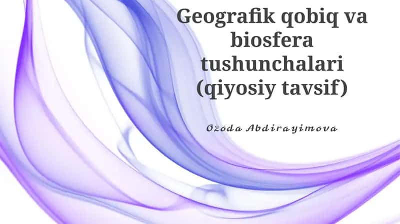 Geografik qobiq va biosfera tushunchalari (qiyosiy tavsif) 1