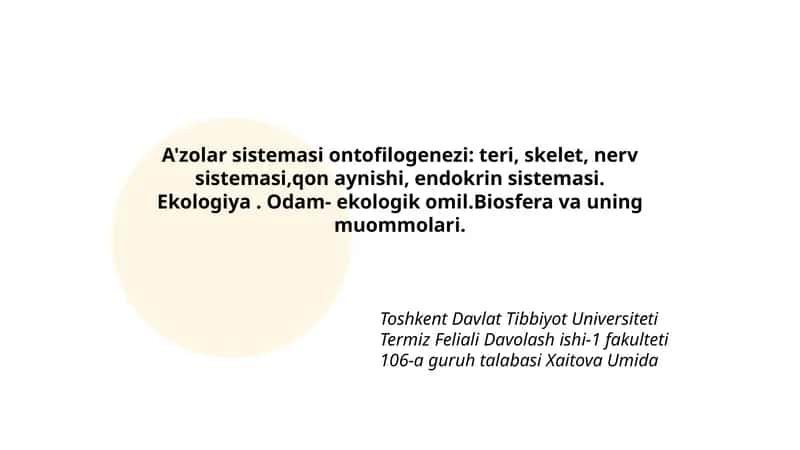 A'zolar sistemasi ontofilogenezi: teri, skelet, nerv sistemasi,qon aynishi, endokrin sistemasi. Ekologiya. Odam- ekologik omil.Biosfera va uning muommolari 1