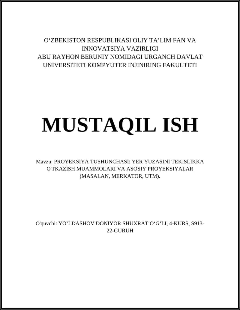 PROYEKSIYA TUSHUNCHASI: YER YUZASINI TEKISLIKKA O'TKAZISH MUAMMOLARI VA ASOSIY PROYEKSIYALAR (MASALAN, MERKATOR, UTM) 1