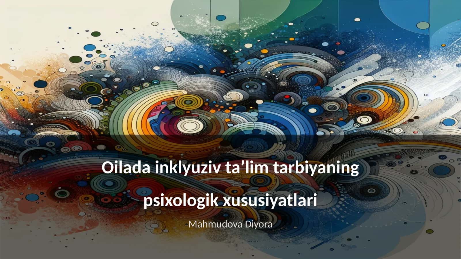Oilada inklyuziv taʼlim tarbiyaning psixologik xususiyatlari 1