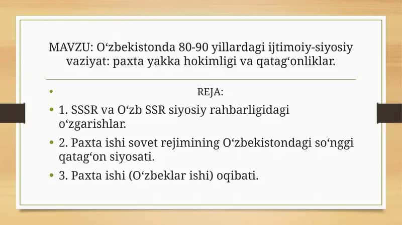 Oʻzbekistonda 80-90 yillardagi ijtimoiy-siyosiy vaziyat: paxta yakka hokimligi va qatagʻonliklar. 1