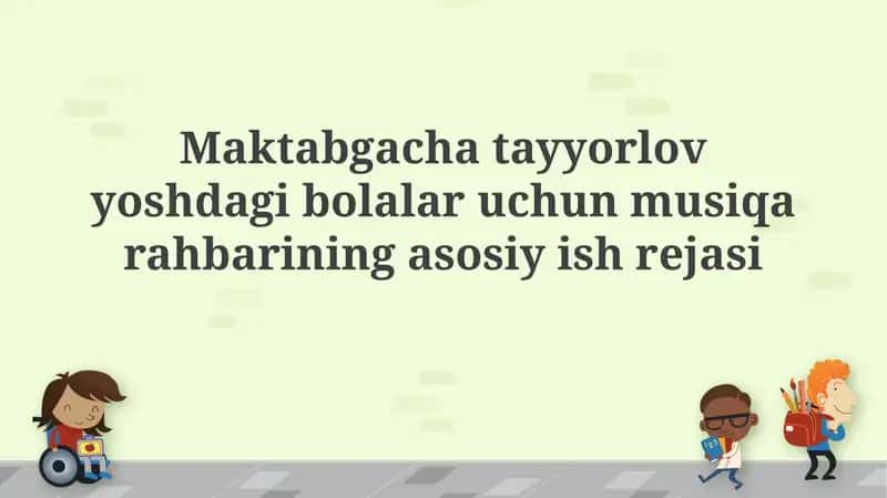 Maktabgacha tayyorlov yoshdagi bolalar uchun musiqa rahbarining asosiy rejasi 1
