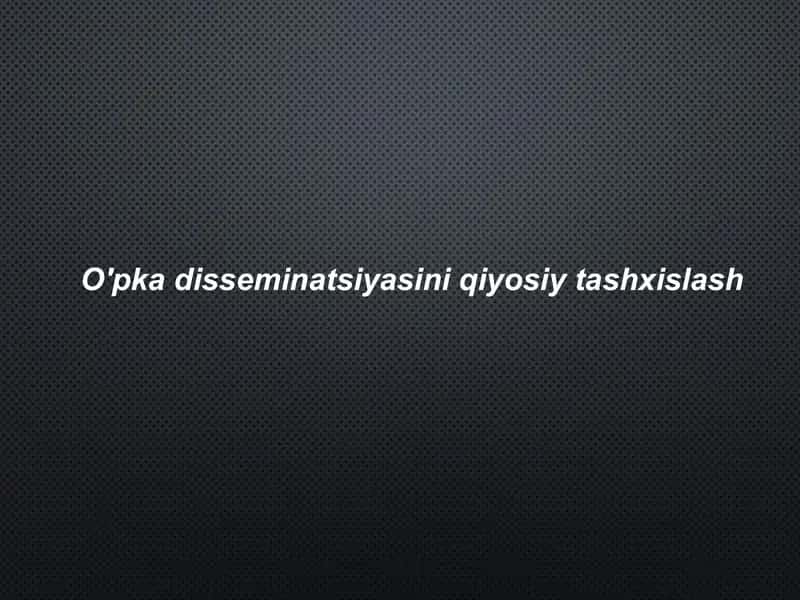 O'pka Disseminatsiyasini Qiyosiy Tashxislash 1