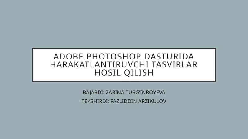 ADOBE PHOTOSHOP DASTURIDA HARAKATLANTIRUVCHI TASVIRLAR HOSIL QILISH 1