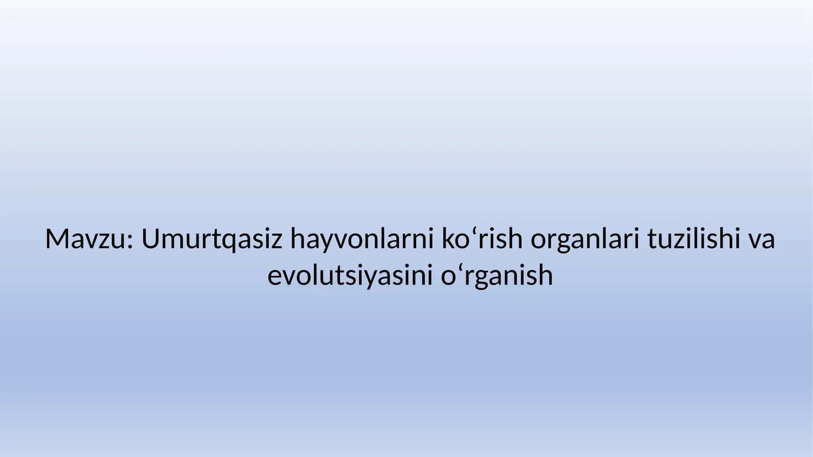 Umurtqasiz hayvonlarni koʻrish organlari tuzilishi va evolutsiyasini oʻrganish 1