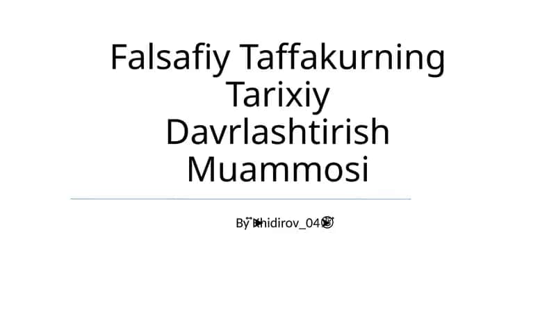 Falsafiy Taffakurning Tarixiy Davrlashtirish Muammosi 1