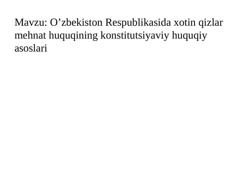O’zbekiston Respublikasida xotin qizlar mehnat huquqining konstitutsiyaviy huquqiy asoslari 1