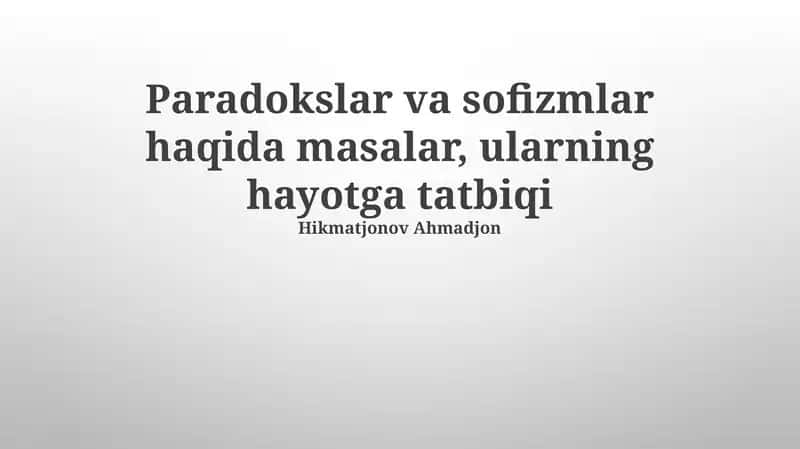Paradokslar va sofizmlar haqida masalar, ularning hayotga tatbiqi 1