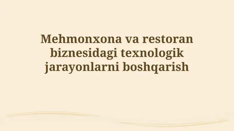 Mehmonxona va restoran biznesidagi texnologik jarayonlarni boshqarish 1