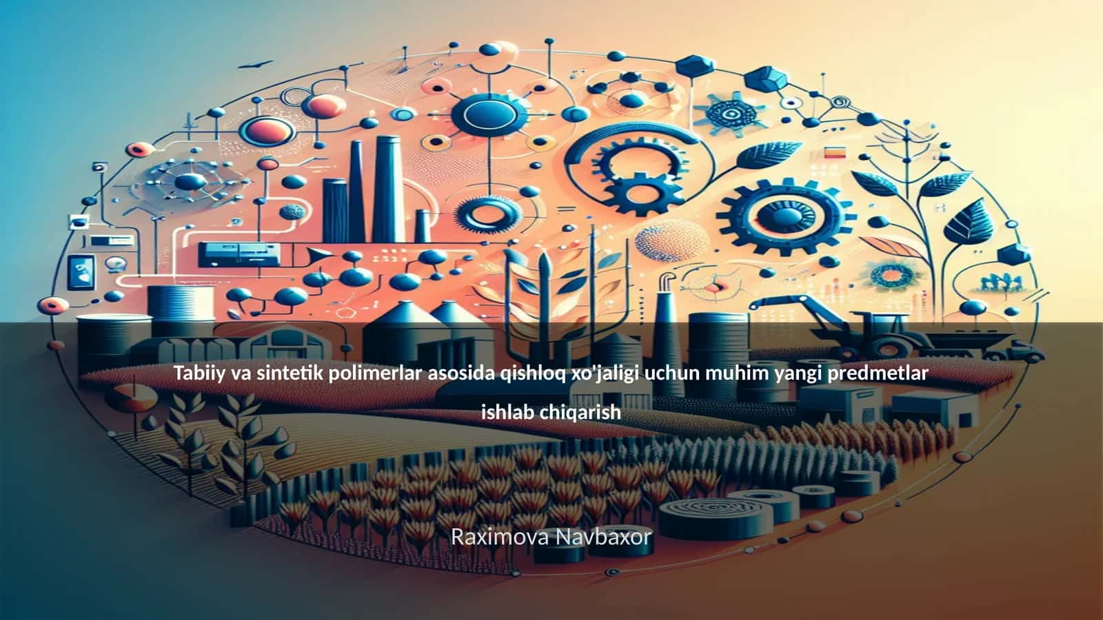 Tabiiy va sintetik polimerlar asosida qishloq xo'jaligi uchun muhim yangi predmetlar ishlab chiqarish 1