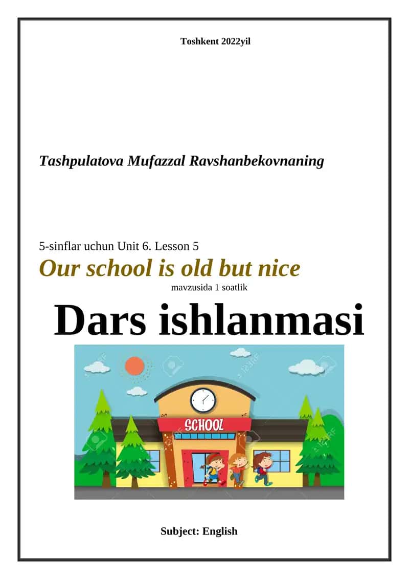 5-sinflar uchun Unit 6. Lesson 5 Our school is old but nice mavzusida 1 soatlik Dars ishlanmasi 1