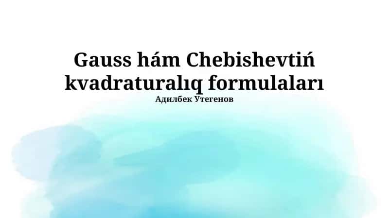 Gauss hám Chebishevtiń kvadraturalıq formulaları 1