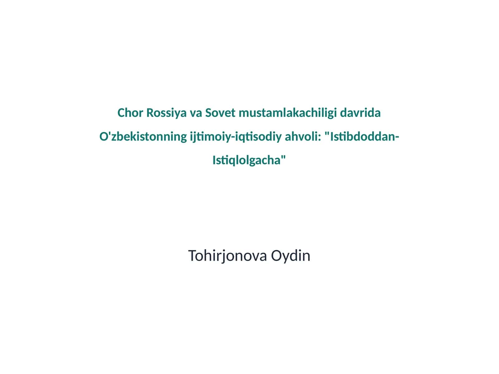 O'zbekistonning ijtimoiy-iqtisodiy ahvoli: "Istibdoddan- Istiqlolgacha" Tohirjonova Oydin 1
