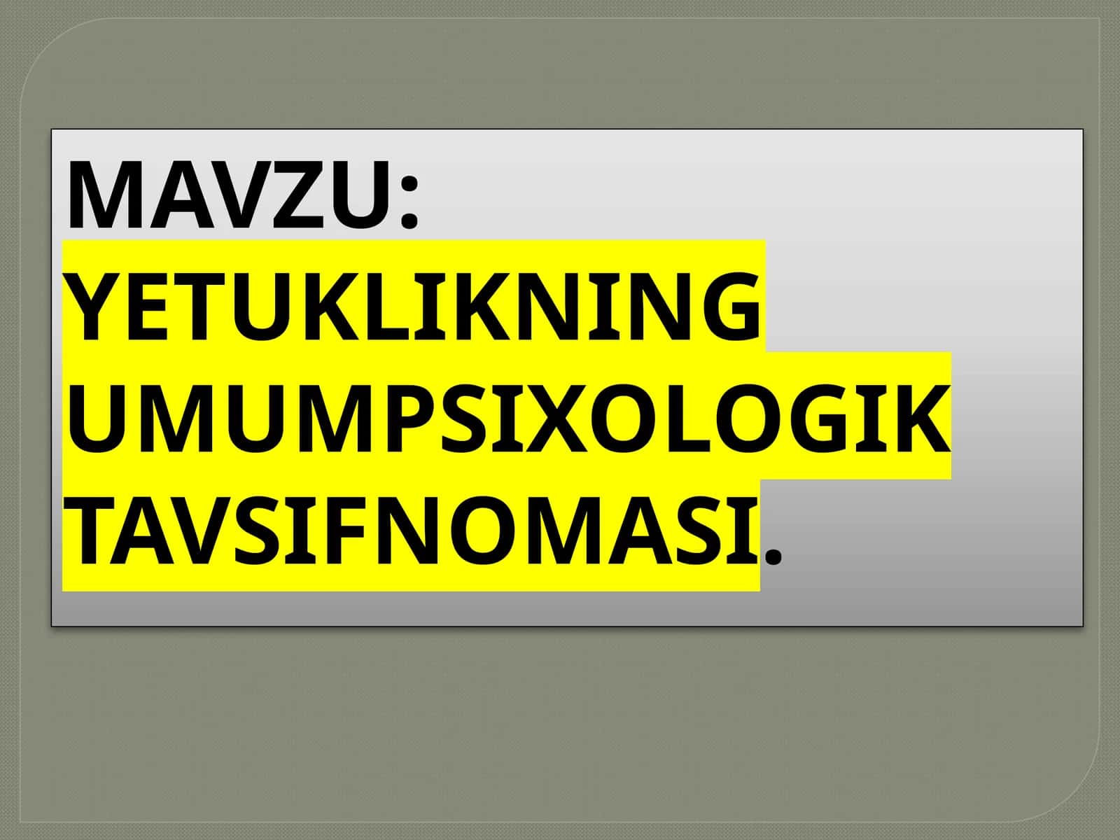 YETUKLIKNING UMUMPSIXOLOGIK TAVSIFNOMASI 1