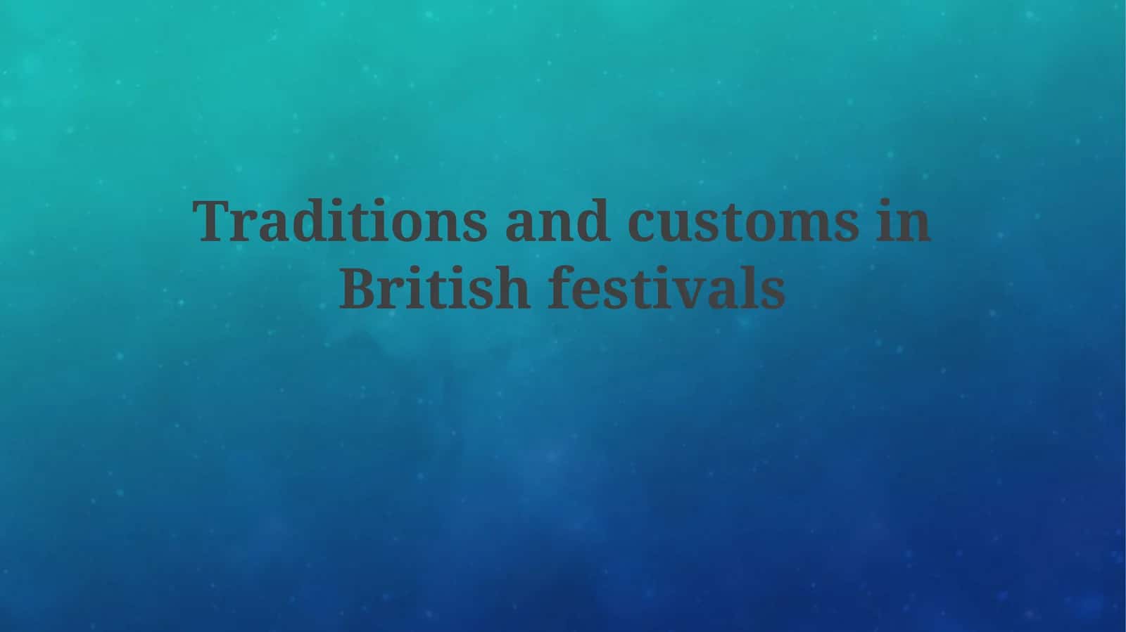 Traditions and customs in Britishfestivals 1