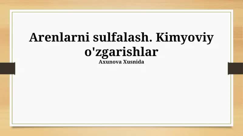 Arenlarni sulfalash. Kimyoviy o'zgarishlar 1
