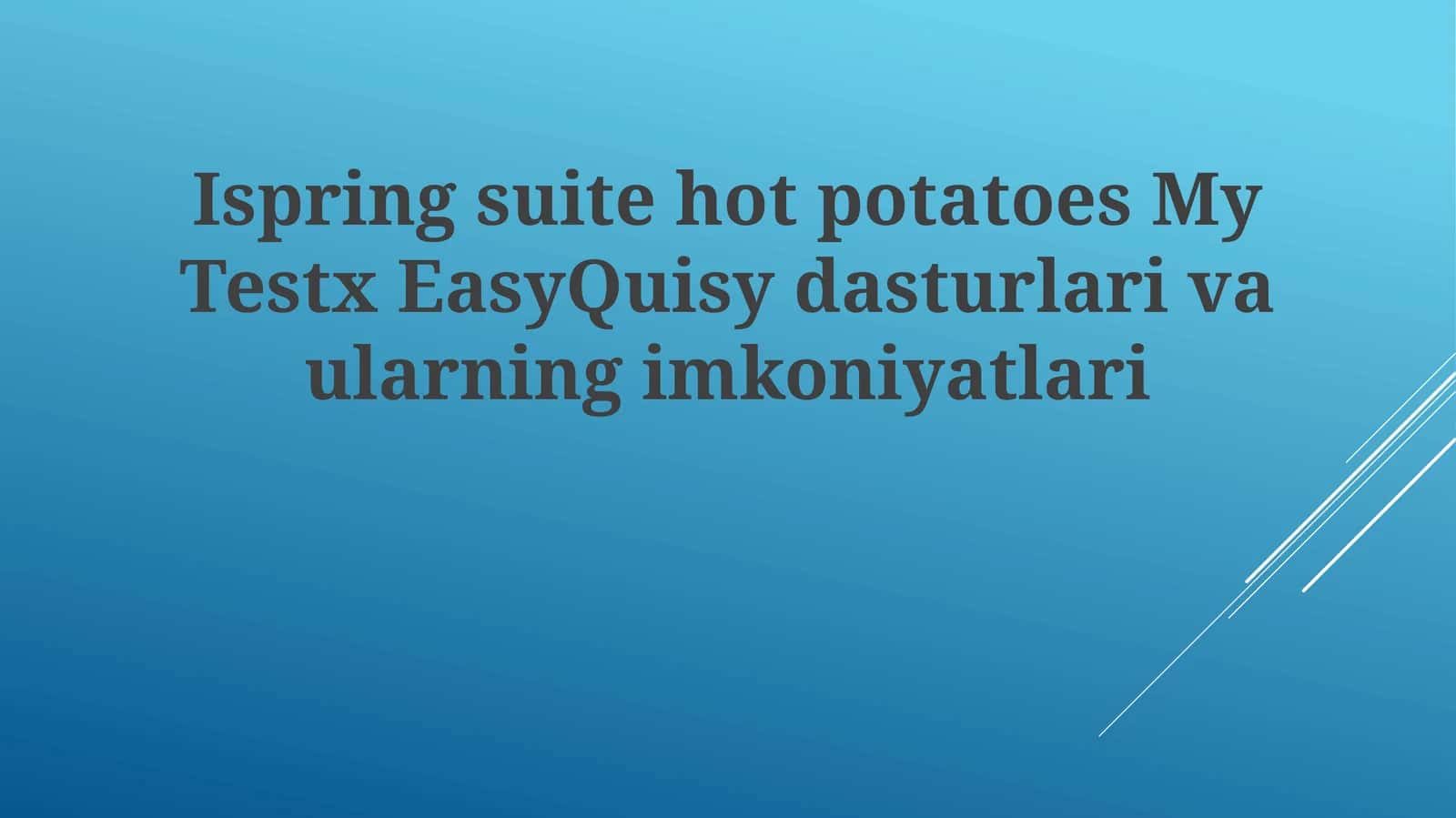 Ispring Suite, MyTestX, EasyQuizzy, Hot Potatoes dasturlari va ularning imkoniyatlari 1