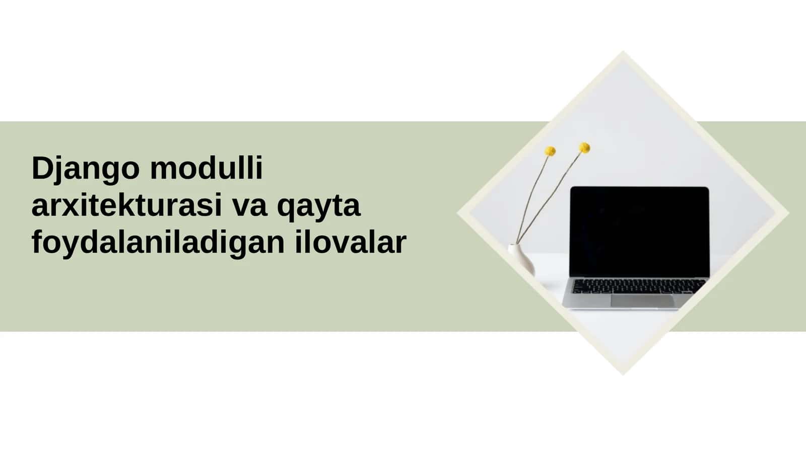 Django modulli arxitekturasi va qayta foydalaniladigan ilovalar 1