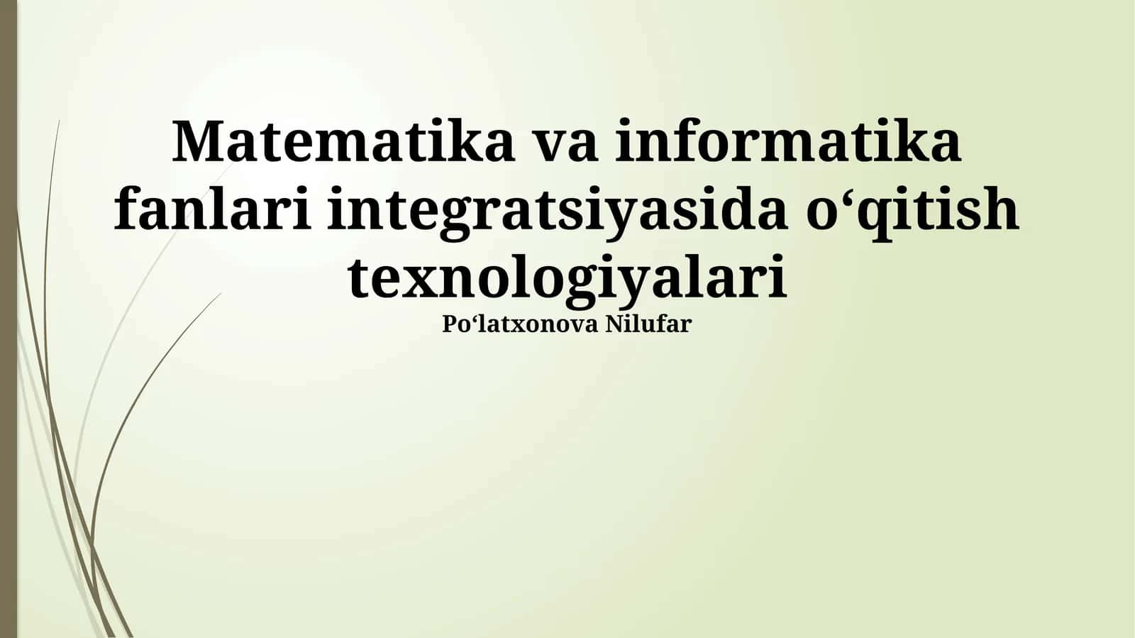 Matematika va informatika fanlari integratsiyasida o‘qitish texnologiyalari 1