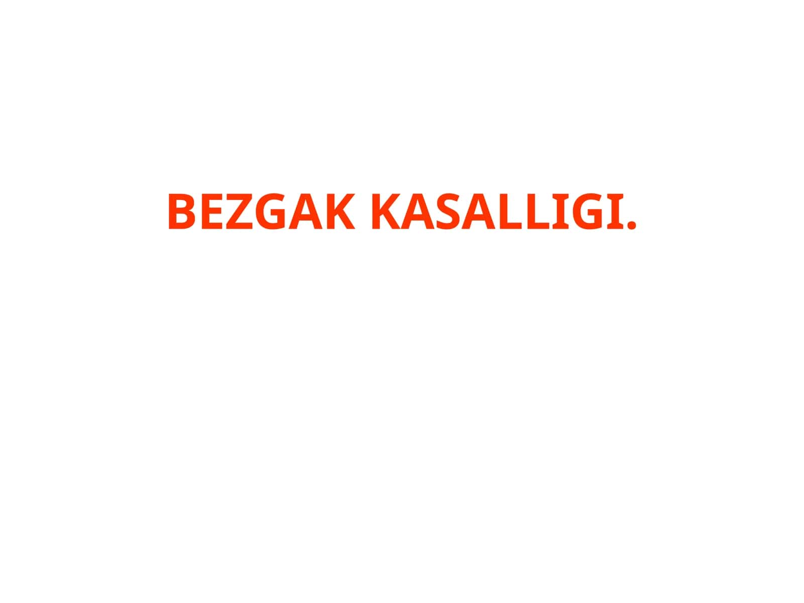 BEZGAK KASALLIGI 1