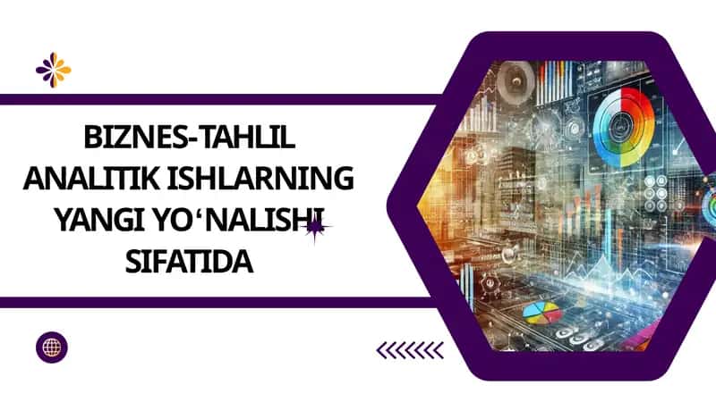 BIZNES-TAHLIL ANALITIK ISHLARNING YANGI YOʻNALISHI 1