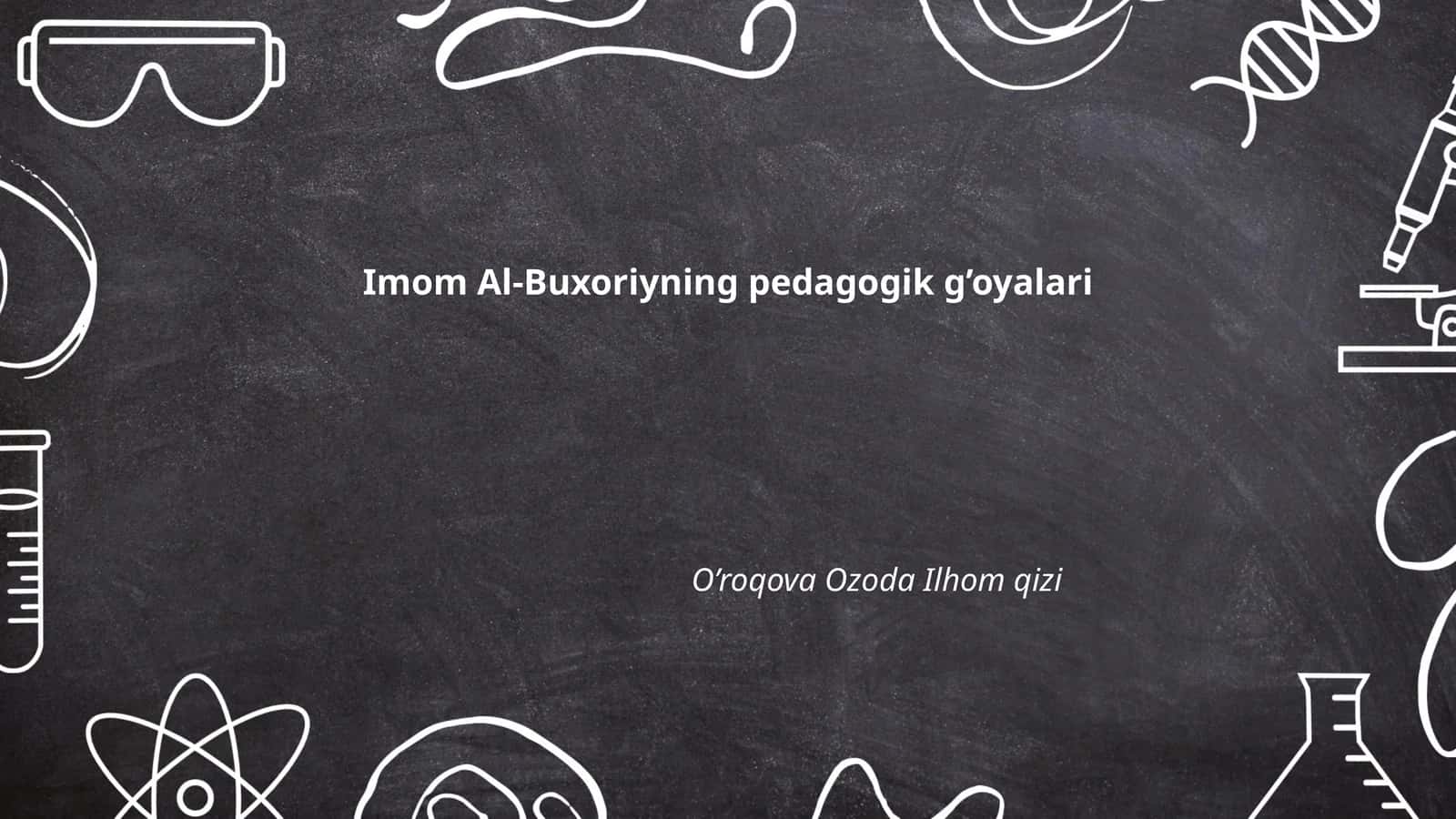 Imom Al-Buxoriyning pedagogik g’oyalari 1