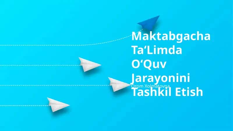 Maktabgacha Ta‘Limda O‘Quv Jarayonini Tashkil Etish 1