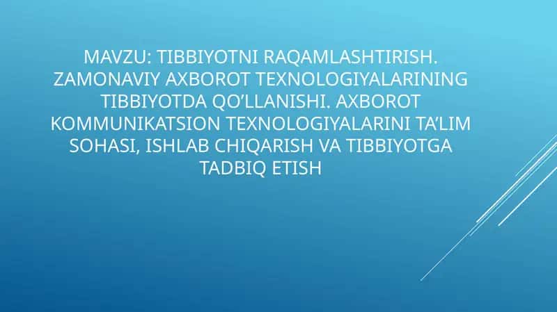 tibbiyotni raqamlashtirish.zamonaviy axborot texnologiyalarining tibbiyotda qo’llanishi. Axborot kommunikatsion texnologiyalarini ta’lim sohasi, ishlab chiqarish va tibbiyotga tadbiq etish 1