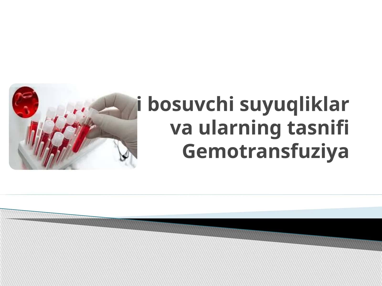 Qon o’rnini bosuvchi suyuqliklar va ularning tasnifi Gemotransfuziya 1