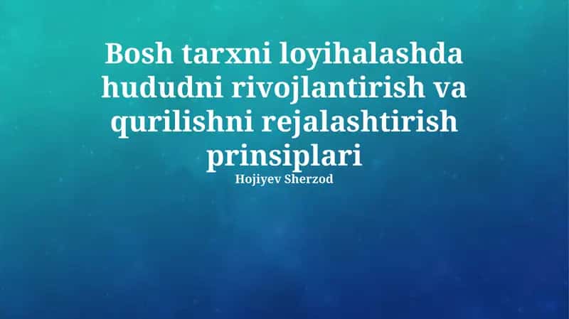 Bosh Tarxni Loyihalashda Hududni Rivojlantirish va Qurilishni Rejalashtirish Prinsiplari 1