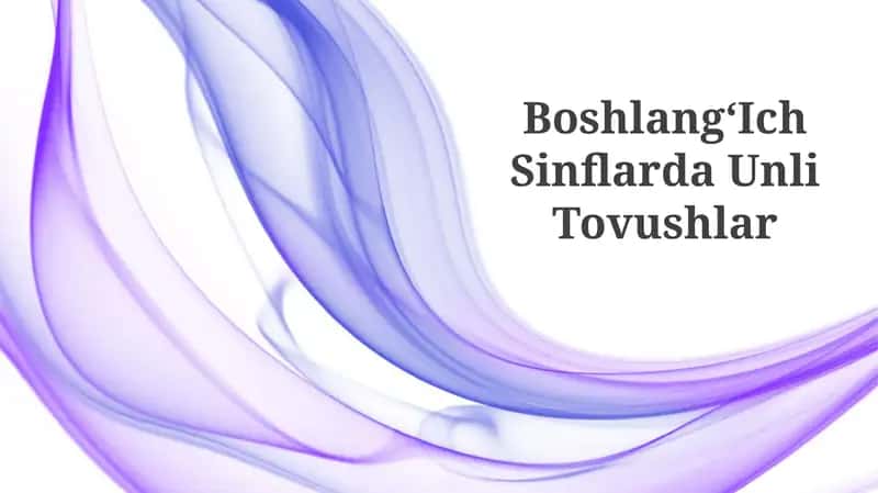 BoshlangʻIch Sinflarda Unli Tovushlar 1