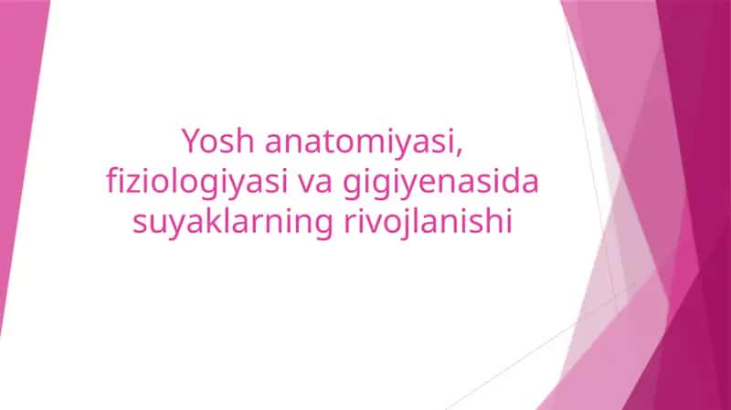Yosh anatomiyasi, fiziologiyasi va gigiyena 1