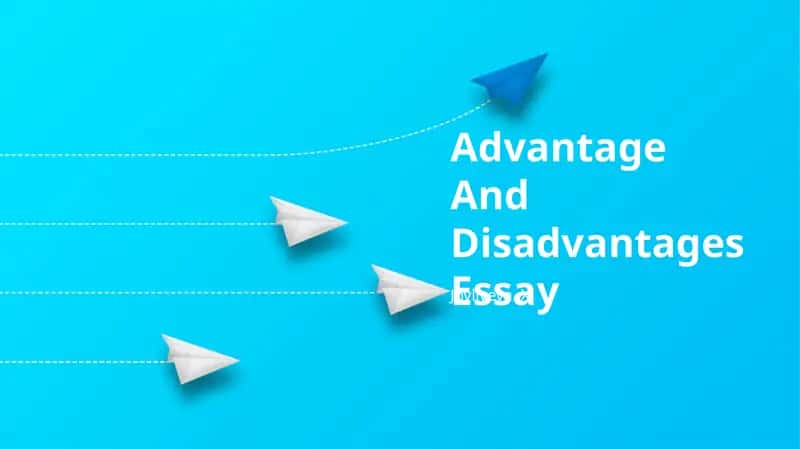 Advantage And Disadvantages Essay 1