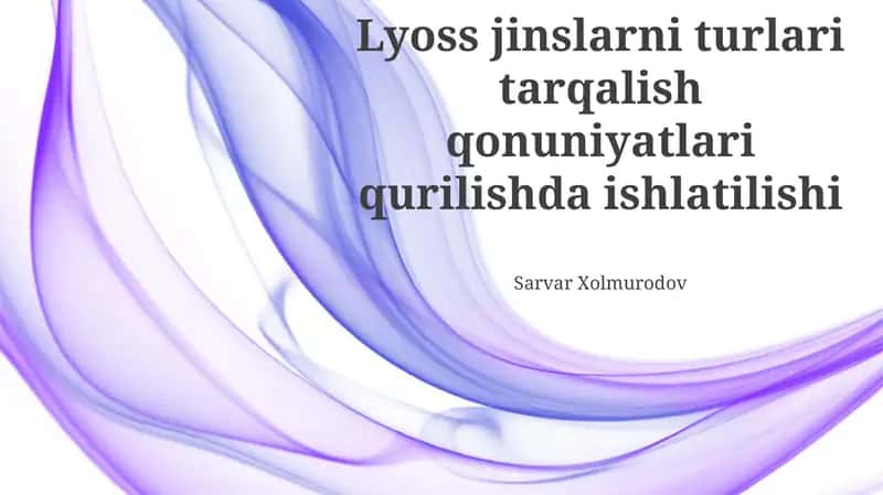 Lyoss jinslarni turlari tarqalish qonuniyatlari qurilishda ishlatilishi 1