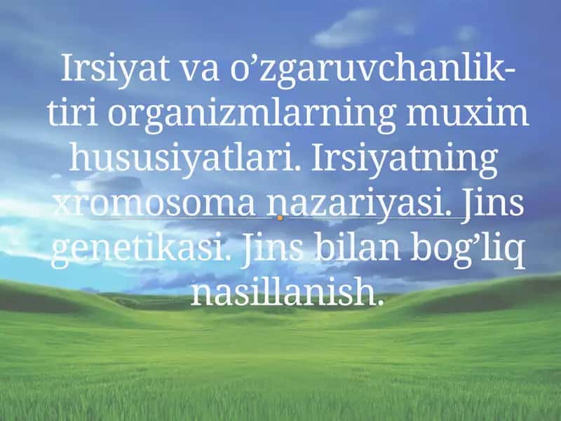 Irsiyat va o’zgaruvchanlik- tiri organizmlarning muxim hususiyatlari. Irsiyatning  xromosoma nazariyasi. Jins genetikasi. Jins bilan bog’liq nasillanish. 1