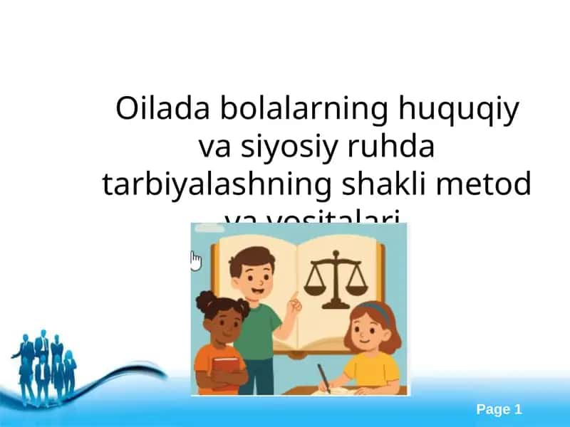 Oilada bolalarning huquqiy va siyosiy ruhda tarbiyalashning shakli metod va vositalari. 1