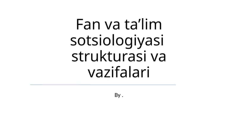 Fan va taʼlim sotsiologiyasi strukturasi va vazifalari 1