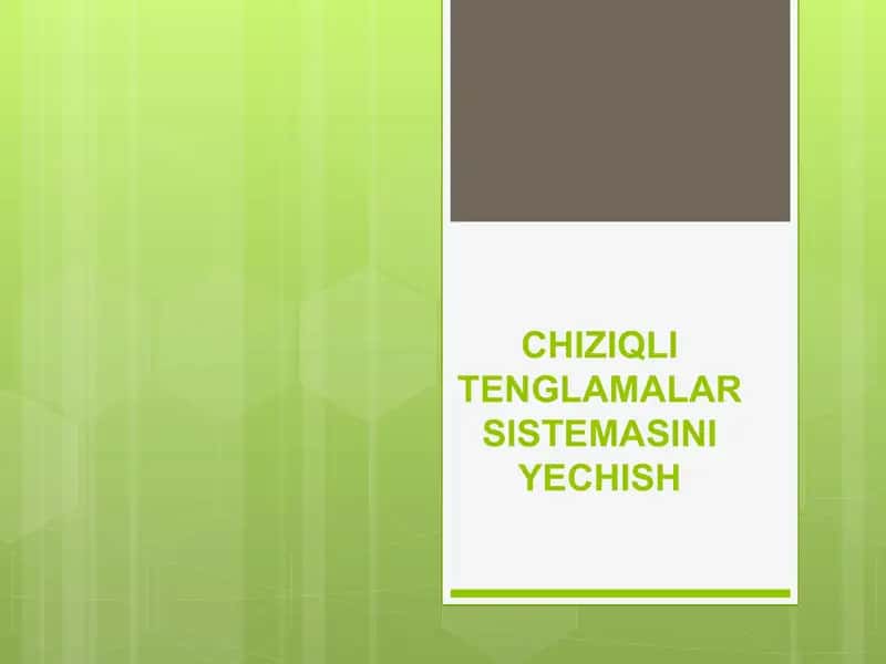 CHIZIQLI TENGLAMALAR SISTEMASINI YECHISH 1