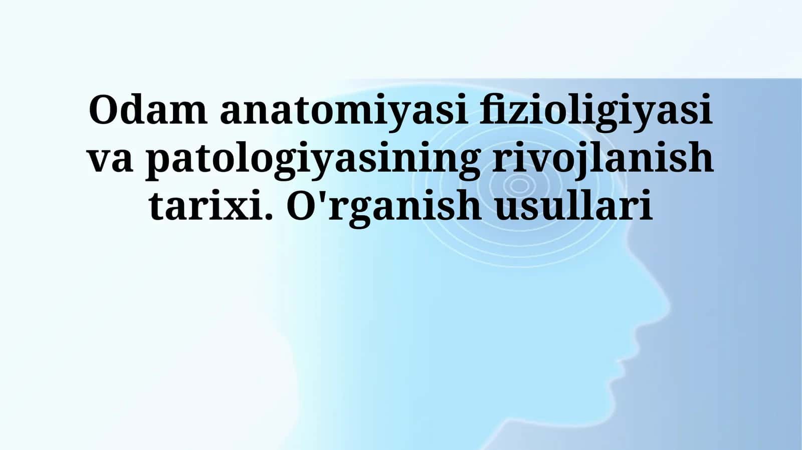 Inson anatomiyasi, fiziologiyasi va patologiyasi 1
