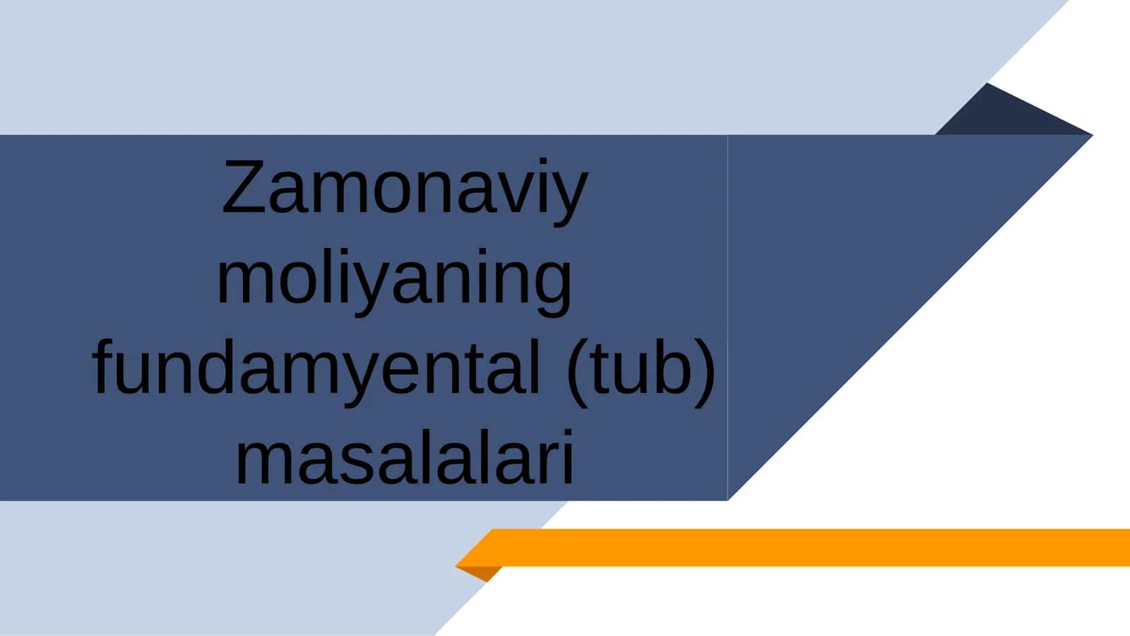 Zamonaviy moliyaning fundamyental (tub) masalalari 1