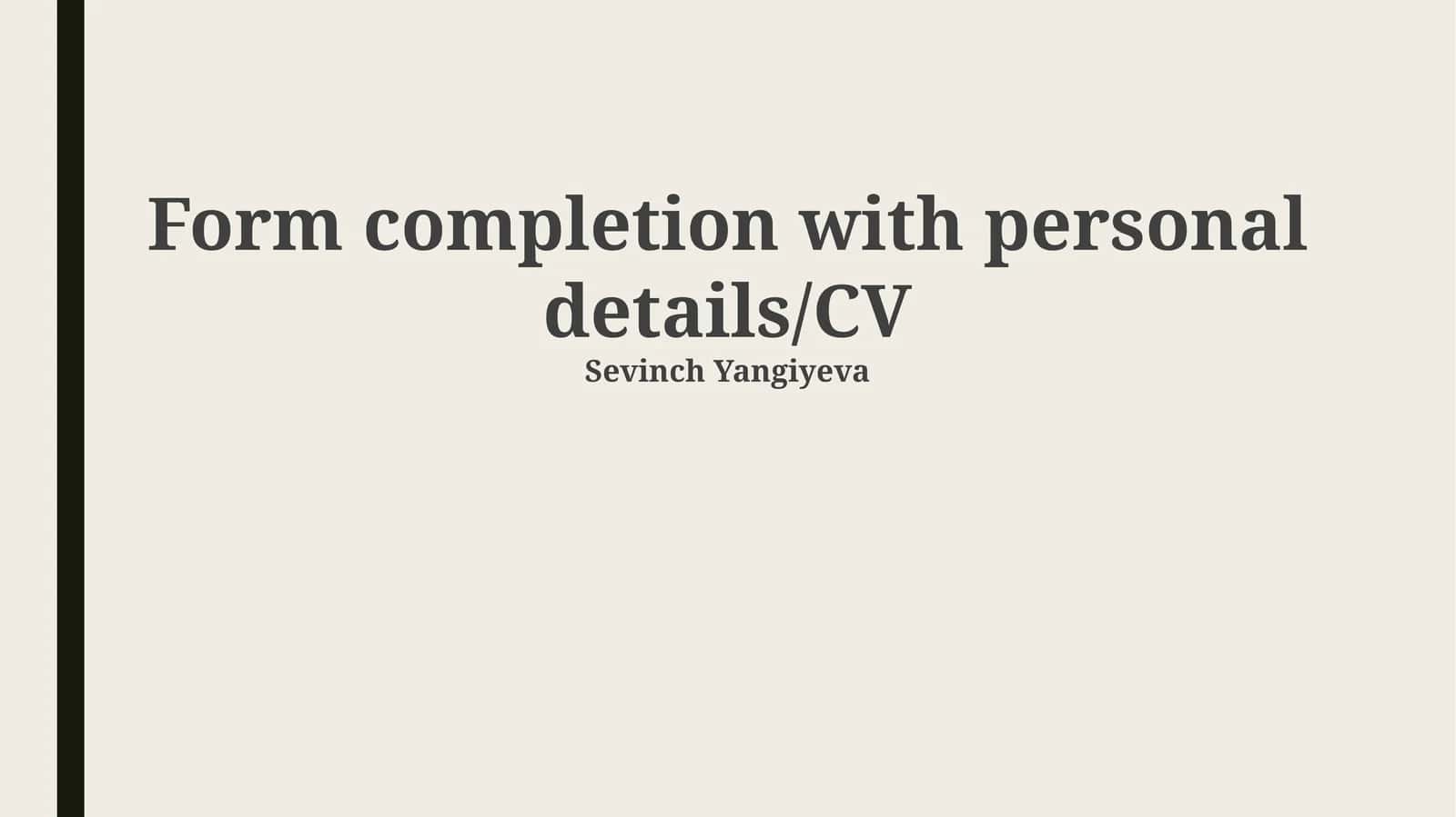 Form completion with personal details/CV 1