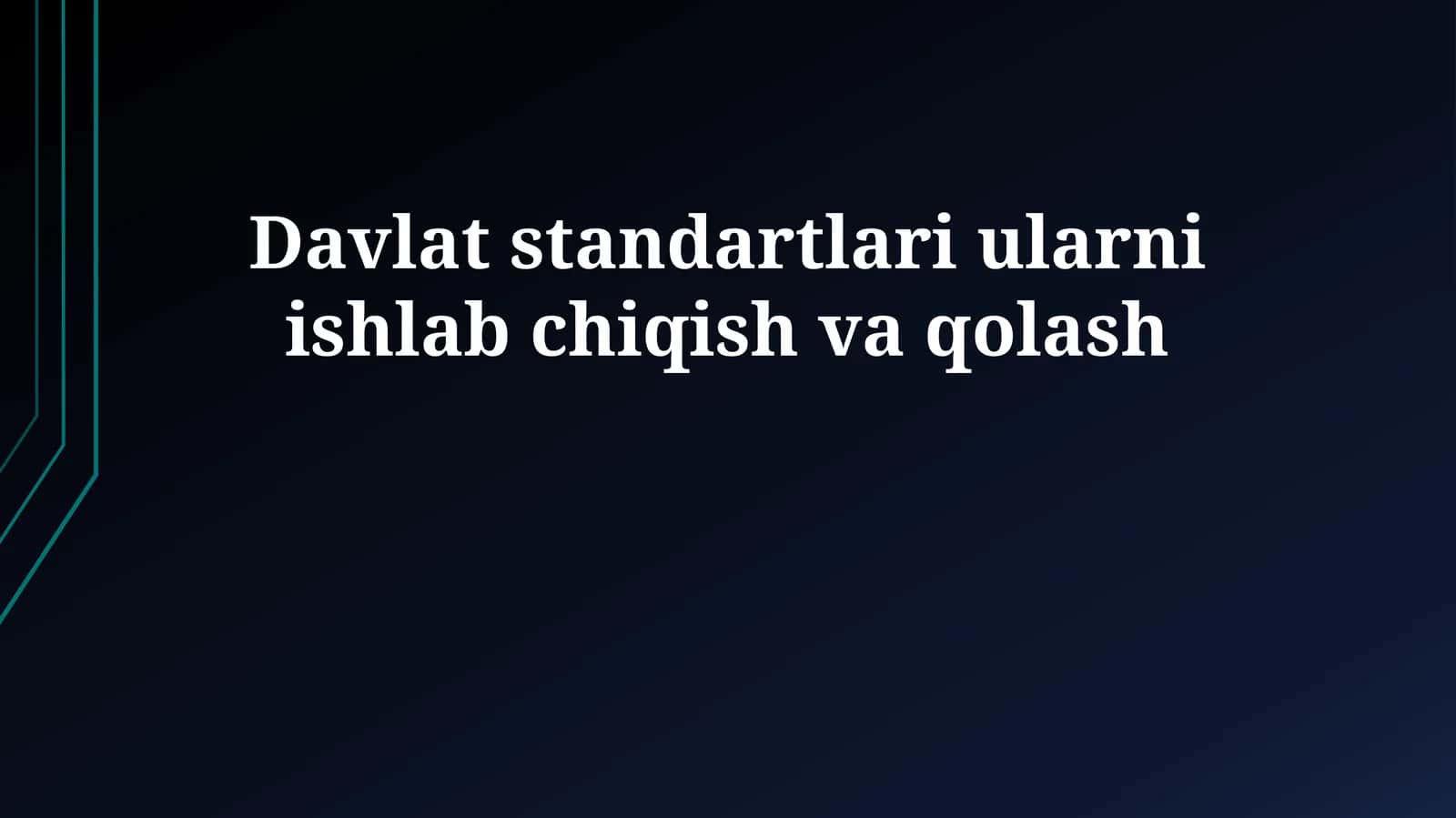 Davlat standartlari ularni ishlab chiqish va qolash 1