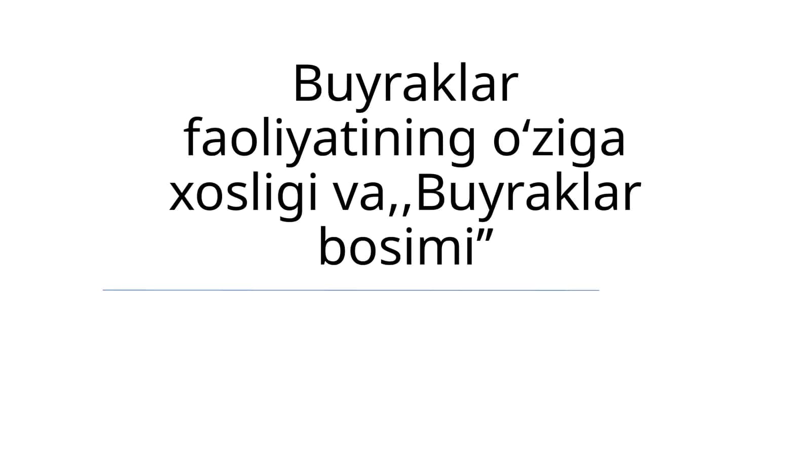 Buyraklar faoliyatining oʻziga xosligi va,,Buyraklar bosimiʼʼ 1