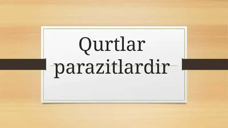 Qurtlar parazitlardir 1