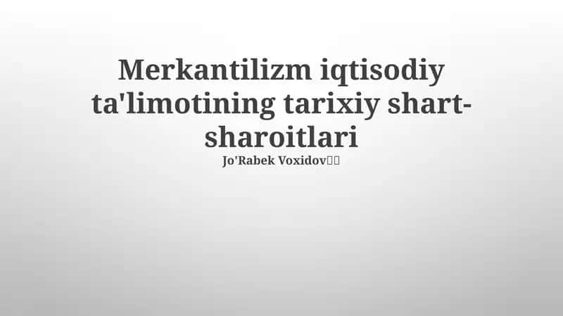 Merkantilizm iqtisodiy ta'limotining tarixiy shart-sharoitlari 1