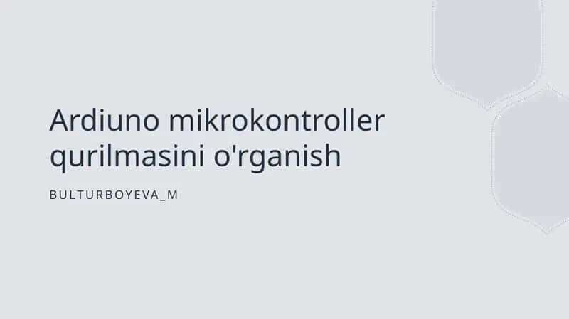 Arduino mikrokontroller qurilmasini o'rganish 1
