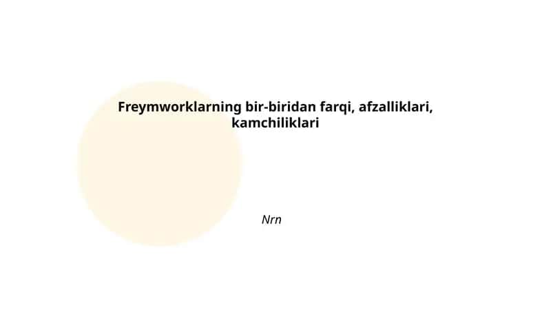 Freymworklarning bir-biridan farqi, afzalliklari, kamchiliklari 1