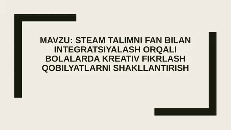STEAM talimni fan bilan integratsiyalash orqali bolalarda kreativ fikrlash qobilyatlarni shakllantir 1