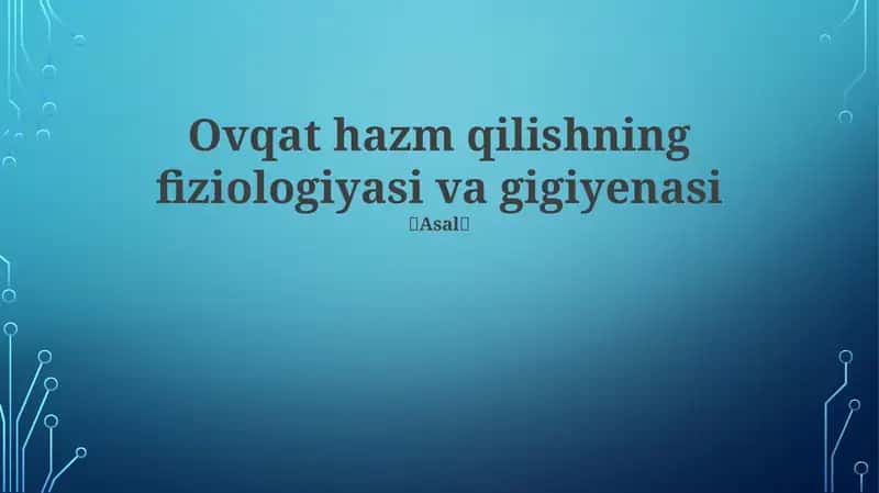 Ovqat hazm qilishning fiziologiyasi va gigiyenasi 1